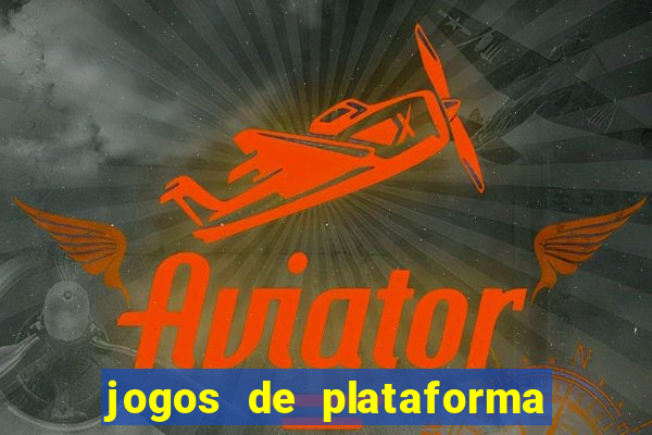 jogos de plataforma para ganhar dinheiro